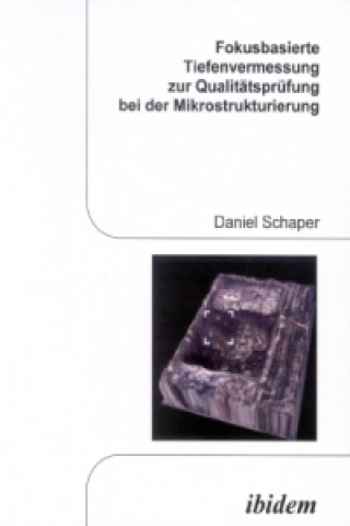 Knjiga Fokusbasierte Tiefenvermessung zur Qualitätsprüfung bei der Mikrostrukturierung Daniel Schaper