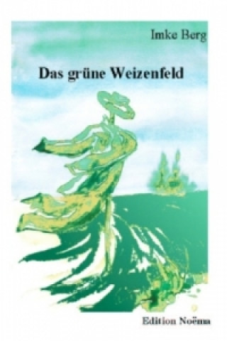 Könyv Das grüne Weizenfeld Imke Berg