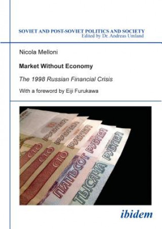 Carte Market Without Economy - The 1998 Russian Financial Crisis Nicola Melloni