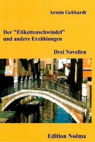 Kniha Der "Etikettenschwindel" und andere Erzählungen Armin Gebhardt