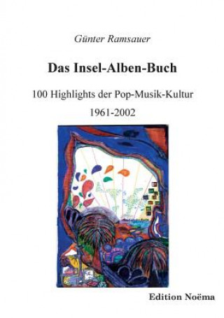 Könyv Das Insel-Alben-Buch. 100 Highlights der Pop-Musik-Kultur 1961-2002 Günter Ramsauer