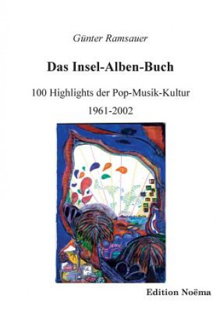 Kniha Das Insel-Alben-Buch. 100 Highlights der Pop-Musik-Kultur 1961-2002 Günter Ramsauer