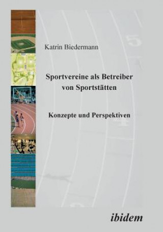 Kniha Sportvereine als Betreiber von Sportstatten. Konzepte und Perspektiven Katrin Biedermann