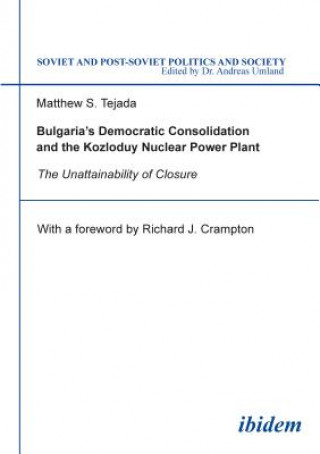 Book Bulgaria's Democratic Consolidation and the Kozl - The Unattainability of Closure Matthew S. Tejada