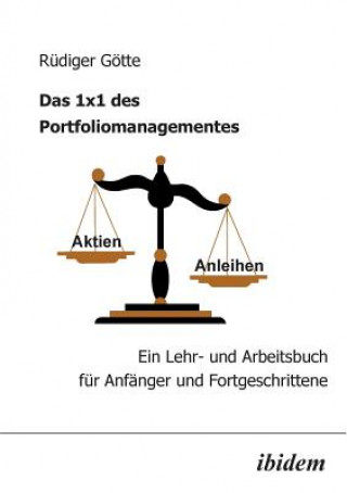 Kniha 1x1 des Portfoliomanagementes. Ein Lehr- und Arbeitsbuch f r Anf nger und Fortgeschrittene Rüdiger Götte