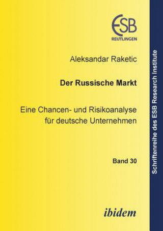 Книга russische Markt. Eine Chancen- und Risikoanalyse f r deutsche Unternehmen Aleksandar Raketic