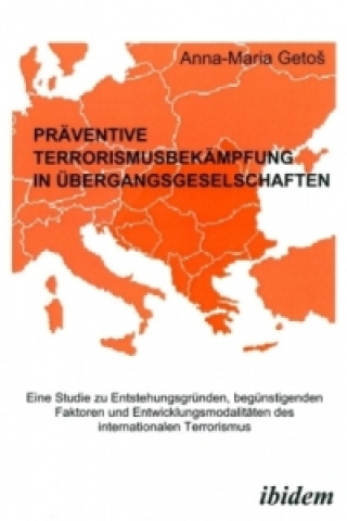 Könyv Präventive Terrorismusbekämpfung in Übergangsgesellschaften Anna M. Getos