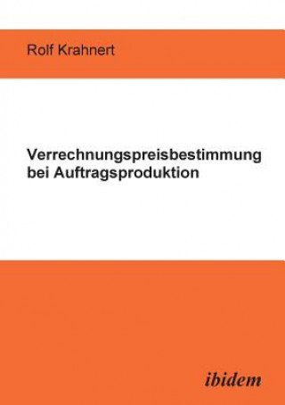 Kniha Verrechnungspreisbestimmung bei Auftragsproduktion. Rolf Krahnert