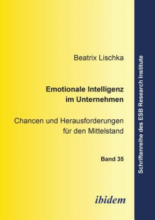 Kniha Emotionale Intelligenz im Unternehmen. Chancen und Herausforderungen f r den Mittelstand Beatrix Lischka