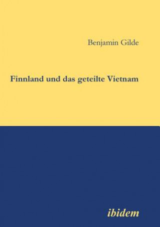 Kniha Finnland und das geteilte Vietnam. Benjamin Gilde