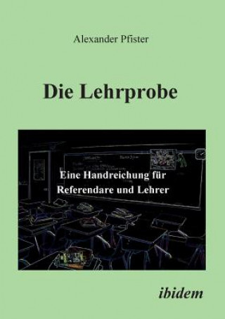 Książka Lehrprobe - Eine Handreichung f r Referendare und Lehrer. Alexander Pfister