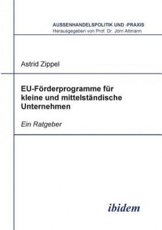 Buch EU-F rderprogramme f r kleine und mittelst ndische Unternehmen. Ein Ratgeber Astrid Zippel