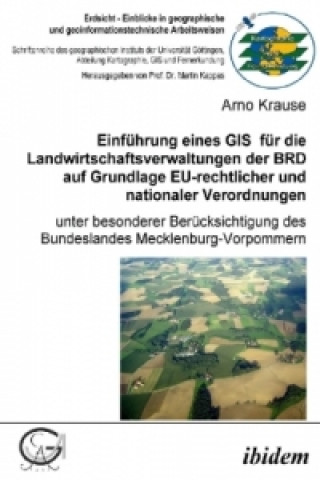 Carte Einführung eines GIS für die Landwirtschaftsverwaltungen der BRD auf Grundlage EU-rechtlicher und nationaler Verordnungen Arno Krause