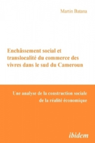 Carte Enchâssement social et translocalité du commerce des vivres dans le sud du Cameroun Martin Batana