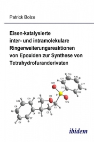 Kniha Eisen-katalysierte inter- und intramolekulare Ringerweiterungsreaktionen von Epoxiden zur Synthese von Tetrahydrofuranderivaten Patrick Bolze
