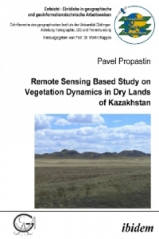 Książka Remote Sensing Based Study on Vegetation Dynamics in Dry Lands of Kazakhstan Pavel Propastin