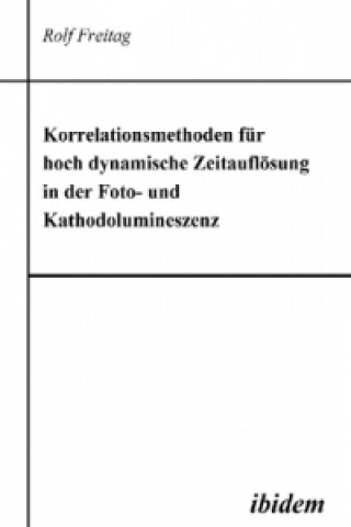 Book Korrelationsmethoden für hoch dynamische Zeitauflösung in der Foto- und Kathodolumineszenz Rolf Freitag