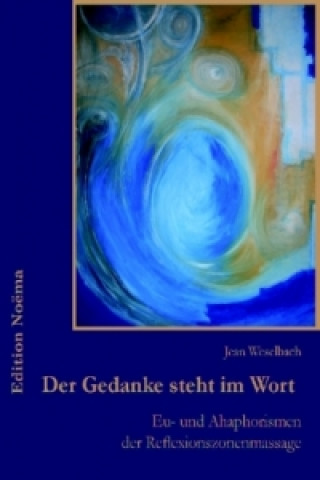 Kniha Der Gedanke steht im Wort Jean Weselbach