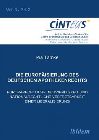 Carte Die Europaisierung des deutschen Apothekenrechts. Europarechtliche Notwendigkeit und nationalrechtliche Vertretbarkeit einer Liberalisierung Pia Tamke