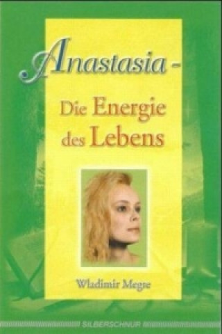 Kniha Anastasia - Die Energie des Lebens Wladimir Megre