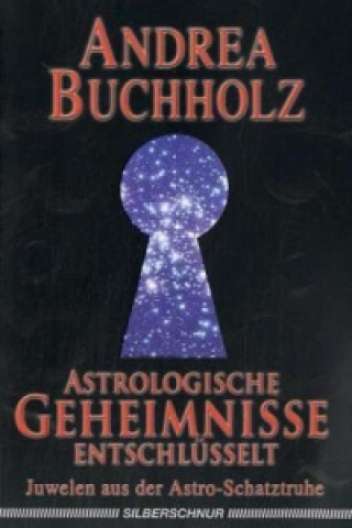 Kniha Astrologische Geheimnisse entschlüsselt Andrea Buchholz