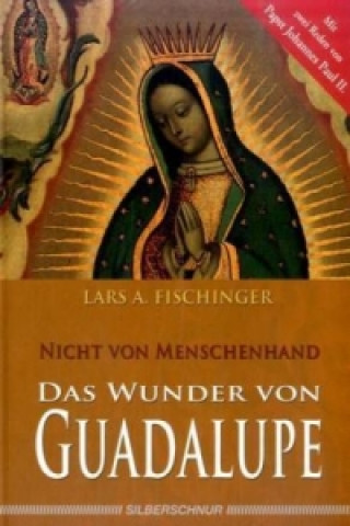 Carte Das Wunder von Guadalupe Lars A. Fischinger