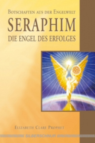 Knjiga Seraphim, Die Engel des Erfolges Elizabeth Cl. Prophet