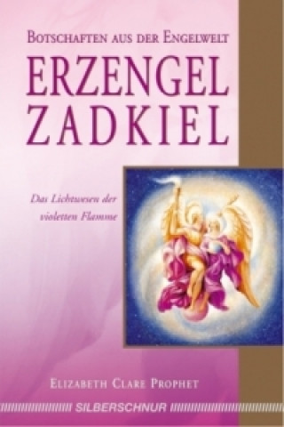 Książka Erzengel Zadkiel Elizabeth Clare Prophet