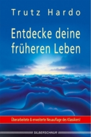 Könyv Entdecke deine früheren Leben Trutz Hardo