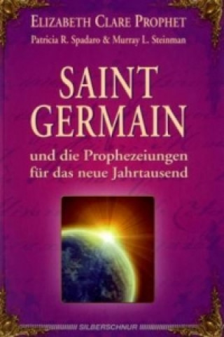 Könyv Saint Germain und die Prophezeiungen für das neue Jahrtausend Elizabeth Cl. Prophet