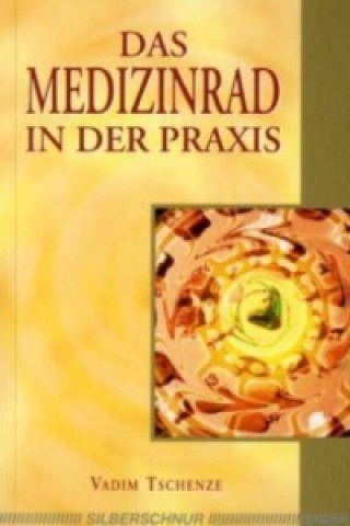 Knjiga Das Medizinrad in der Praxis Vadim Tschenze