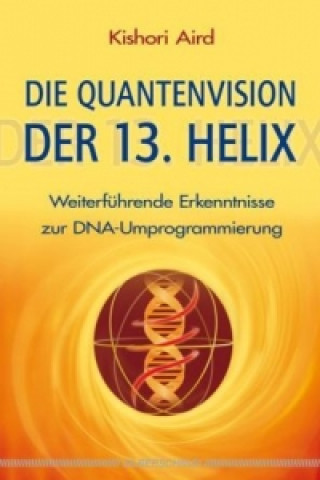 Книга Die Quantenvision der 13. Helix Kishori Aird