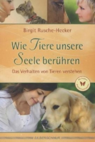 Könyv Wie Tiere unsere Seele berühren Birgit Rusche-Hecker