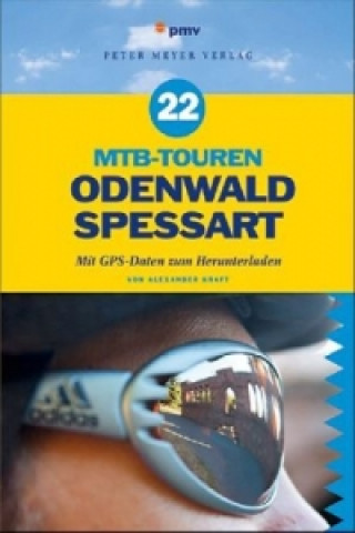 Kniha 22 MTB-Touren Odenwald, Spessart Alexander Kraft