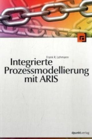 Книга Integrierte Prozessmodellierung mit ARIS Frank R. Lehmann