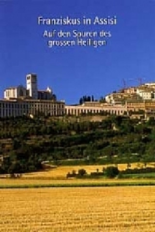 Buch Franziskus in Assisi Hanspeter Betschart