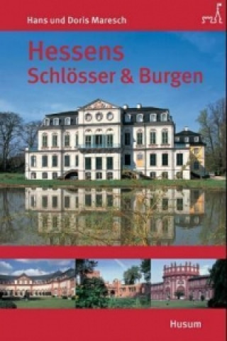 Könyv Hessens Schlösser und Burgen Hans Maresch