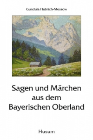 Carte Sagen und Märchen aus dem Bayerischen Oberland Gundula Hubrich-Messow