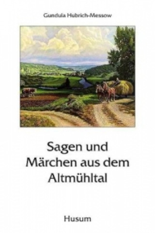 Kniha Sagen und Märchen aus dem Altmühltal Gundula Hubrich-Messow