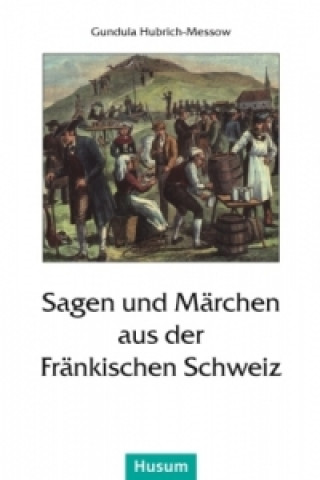 Книга Sagen und Märchen aus der Fränkischen Schweiz Gundula Hubrich-Messow