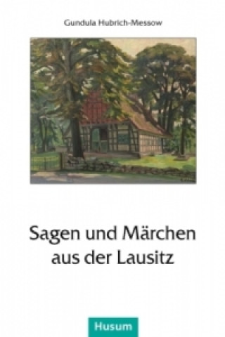 Kniha Sagen und Märchen aus der Lausitz Gundula Hubrich-Messow