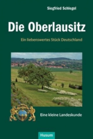 Könyv Die Oberlausitz Siegfried Schlegel