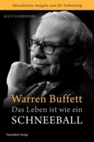 Kniha Warren Buffett - Das Leben ist wie ein Schneeball Alice Schroeder