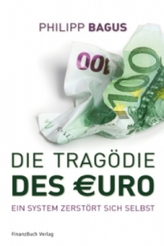 Livre Die Tragödie des Euro Philipp Bagus