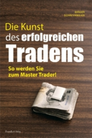 Книга Die Kunst des erfolgreichen Tradens Birger Schäfermeier