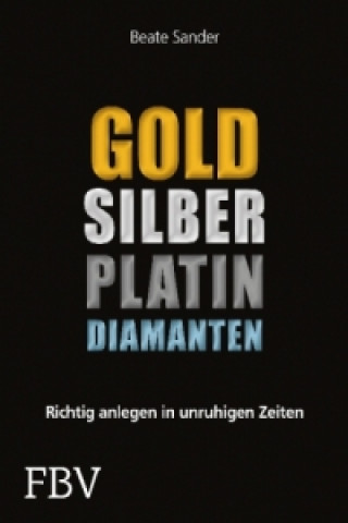 Kniha Gold, Silber, Platin, Diamanten Beate Sander