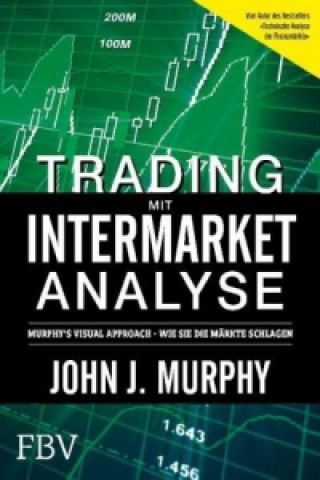 Kniha Trading mit Intermarket-Analyse John J. Murphy