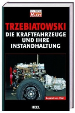 Knjiga Die Kraftfahrzeuge und ihre Instandhaltung Hans Trzebiatowsky