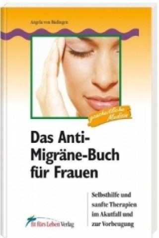 Kniha Das Anti-Migräne-Buch für Frauen Angela von Büdingen