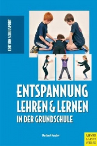 Kniha Entspannung lehren & lernen in der Grundschule Norbert Fessler